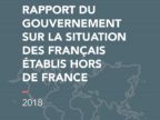 Lire la suite de : Rapport du Gouvernement sur la situation des Français établis hors de France (2018)